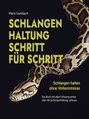 cover image of Schlangenhaltung Schritt für Schritt--Schlangen halten ohne Vorkenntnisse